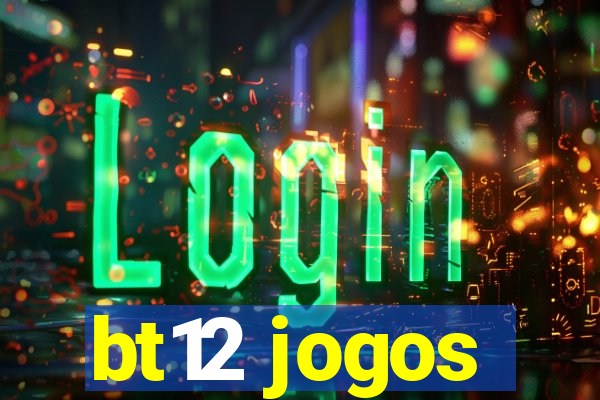bt12 jogos